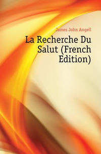 La Recherche Du Salut (French Edition)