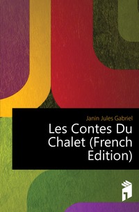 Les Contes Du Chalet (French Edition)