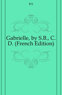 Gabrielle, by S.B., C.D. (French Edition)