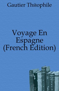 Voyage En Espagne (French Edition)