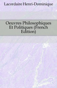 Oeuvres Philosophiques Et Politiques (French Edition)