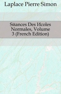 Seances Des Ecoles Normales, Volume 3 (French Edition)