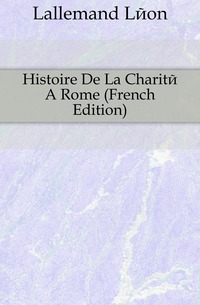 Histoire De La Charite A Rome (French Edition)