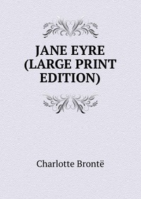 JANE EYRE (LARGE PRINT EDITION)