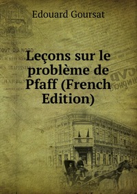 Lecons sur le probleme de Pfaff (French Edition)