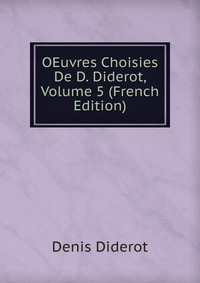 OEuvres Choisies De D. Diderot, Volume 5 (French Edition)