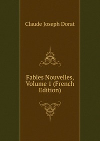 Fables Nouvelles, Volume 1 (French Edition)