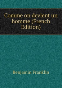 Comme on devient un homme (French Edition)