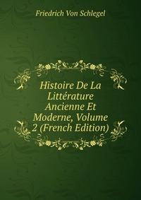 Histoire De La Litterature Ancienne Et Moderne, Volume 2 (French Edition)