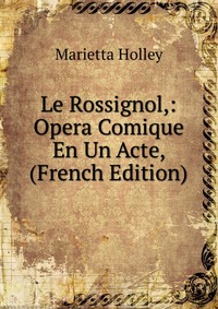 Le Rossignol,: Opera Comique En Un Acte, (French Edition)