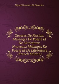 Oeuvres De Florian: Melanges De Poesie Et De Litterature. Nouveaux Melanges De Poesie Et De Litterature (French Edition)