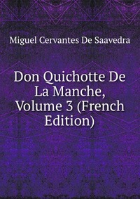 Don Quichotte De La Manche, Volume 3 (French Edition)