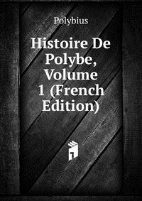 Histoire De Polybe, Volume 1 (French Edition)