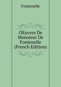 OEuvres De Monsieur De Fontenelle (French Edition)