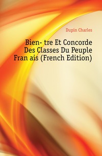 Bien-Etre Et Concorde Des Classes Du Peuple Francais (French Edition)