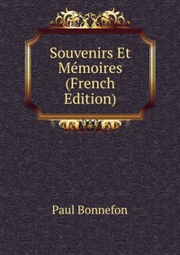 Souvenirs Et Memoires (French Edition)