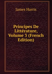 Principes De Litterature, Volume 3 (French Edition)