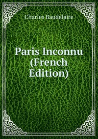 Paris Inconnu (French Edition)