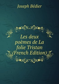 Les deux poemes de La folie Tristan (French Edition)