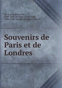 Souvenirs de Paris et de Londres