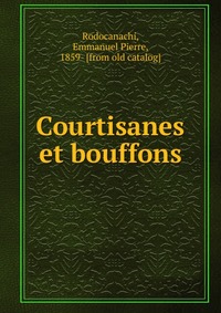 Courtisanes et bouffons