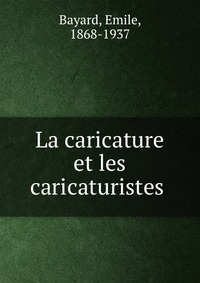 La caricature et les caricaturistes