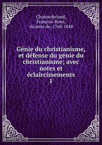 Genie du christianisme, et defense du genie du christianisme