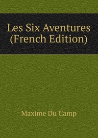 Les Six Aventures (French Edition)