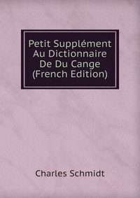 Petit Supplement Au Dictionnaire De Du Cange (French Edition)