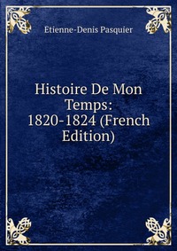 Histoire De Mon Temps: 1820-1824 (French Edition)