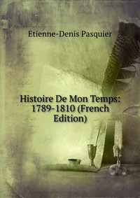 Histoire De Mon Temps: 1789-1810 (French Edition)