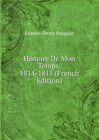 Histoire De Mon Temps: 1814-1815 (French Edition)