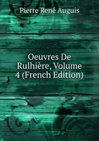 Oeuvres De Rulhiere, Volume 4 (French Edition)