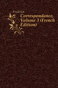 Correspondance, Volume 3 (French Edition)