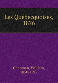 Les Quebecquoises, 1876