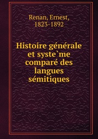 Histoire ge?ne?rale et syste?me compare? des langues se?mitiques