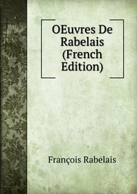 OEuvres De Rabelais (French Edition)