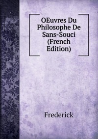 OEuvres Du Philosophe De Sans-Souci (French Edition)