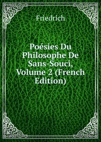 Poesies Du Philosophe De Sans-Souci, Volume 2 (French Edition)