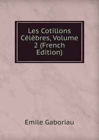 Les Cotillons Celebres, Volume 2 (French Edition)