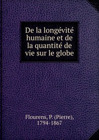 De la longevite humaine et de la quantite de vie sur le globe