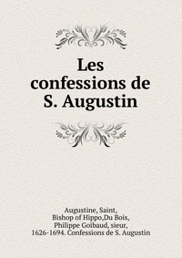 Les confessions de S. Augustin