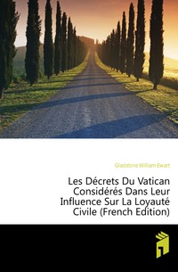 Les Decrets Du Vatican Consideres Dans Leur Influence Sur La Loyaute Civile (French Edition)