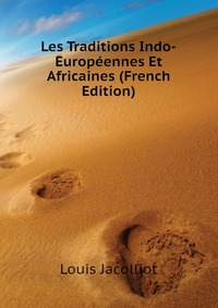 Les Traditions Indo-Europeennes Et Africaines (French Edition)