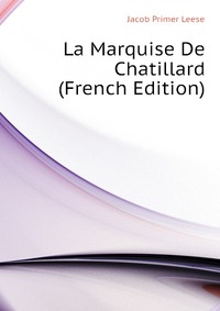 La Marquise De Chatillard (French Edition)