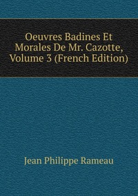 Oeuvres Badines Et Morales De Mr. Cazotte, Volume 3 (French Edition)