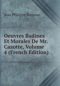 Oeuvres Badines Et Morales De Mr. Cazotte, Volume 4 (French Edition)