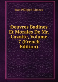 Oeuvres Badines Et Morales De Mr. Cazotte, Volume 7 (French Edition)