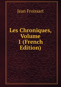 Les Chroniques, Volume 1 (French Edition)