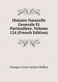 Histoire Naturelle Generale Et Particuliere, Volume 124 (French Edition)